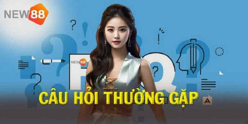 Câu hỏi thường gặp khi truy cập nhà cái New88