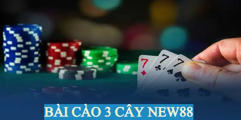 Bài Cào 3 Cây - Siêu Phẩm Game Hot Được Ưa Chuộng Nhất New88