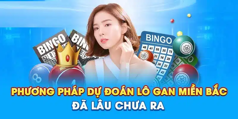 Lô Gan Miền Bắc Và Phương Pháp Chốt Số Hiệu Quả Cho Tân Binh