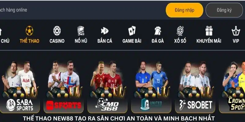 Thể thao New88 tạo ra sân chơi an toàn và minh bạch nhất