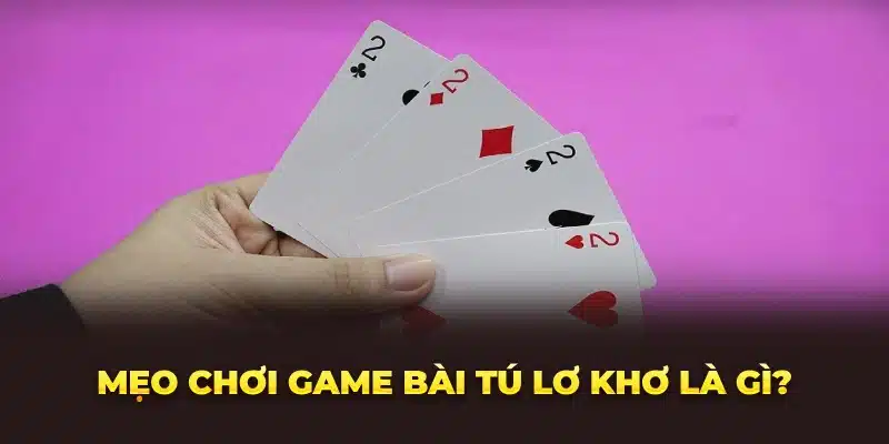 Một số mẹo chơi game Tú lơ khơ luôn chắc thắng